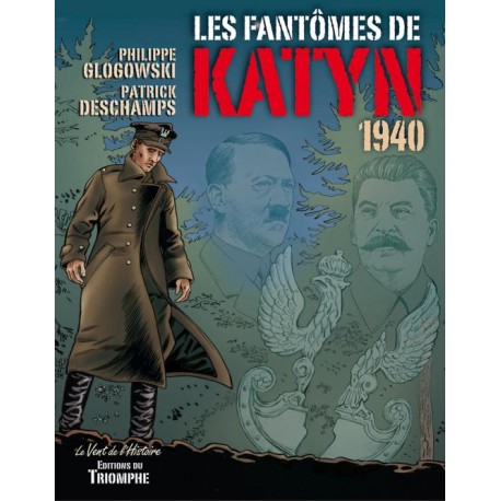 Les fantômes de Katyn 1940 - Philippe Glogowski, Patrick Deschamps