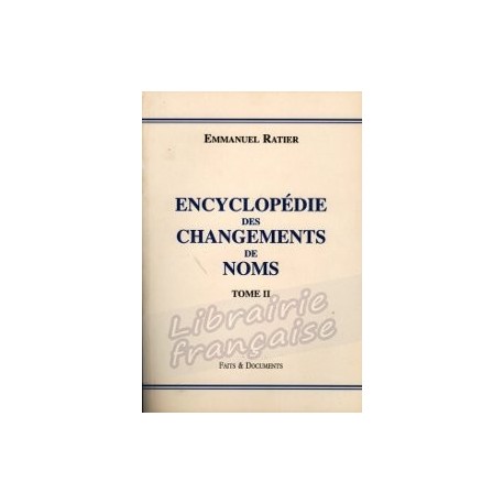 Encyclopédie des changements de noms tome II - Emmanuel Ratier