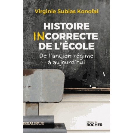 Histoire incorrecte de l'école - Virginie Subias Konofal