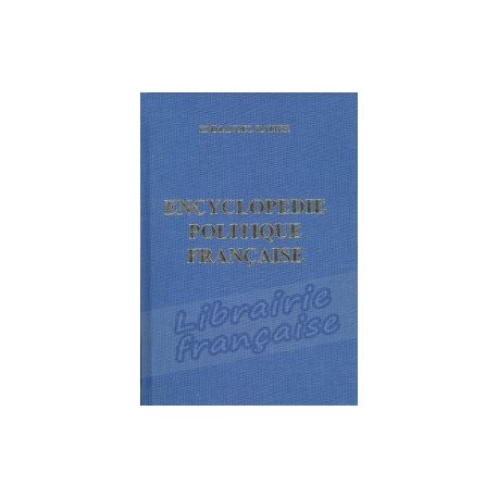Encyclopédie politique française tome I - Emmanuel Ratier