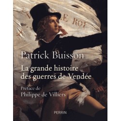 La grande histoire des guerres de Vendée - Patrick Buisson