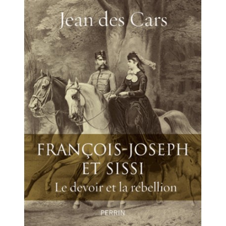 François-Joseph et Sissi - Jean des Cars
