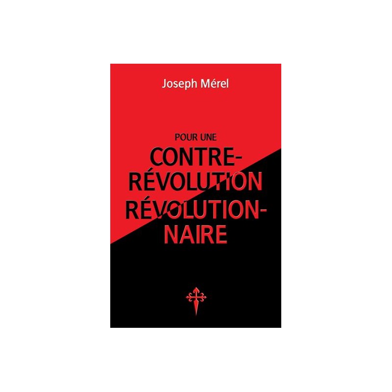 Pour Une Contre Révolution Révolutionnaire Joseph Mérel Librairie