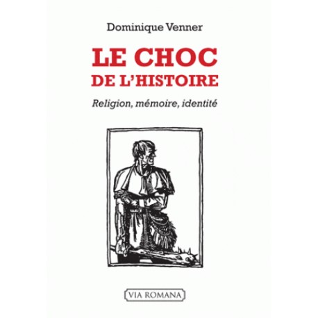 Le choc de l'histoire - Dominique Venner