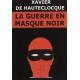 La guerre en masque noir - Xavier de Hauteclocque