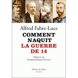 Comment naquit la guerre de 14 - Alfred Fabre-Luce