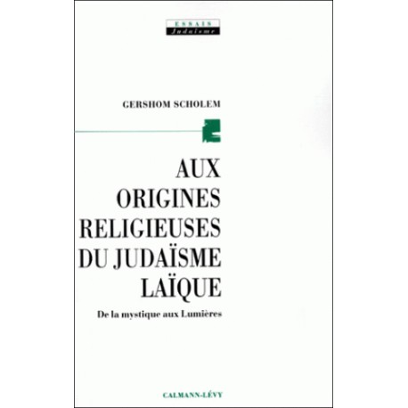 Aux origines religieuses du judaïsme laïque - Gerchom  Scholem