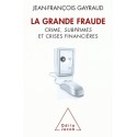 La Grande Fraude - Jean-François Gayraud