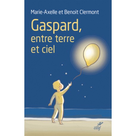 Gaspard, entre terre et ciel - Marie-Axelle et Benoit Clermont