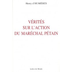 Vérités sur l'action du Maréchal Pétain - Henry d'Humières