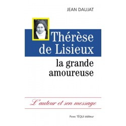 Thérèse de Lisieux la grande amoureuse - Jean Daujat