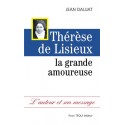 Thérèse de Lisieux la grande amoureuse - Jean Daujat