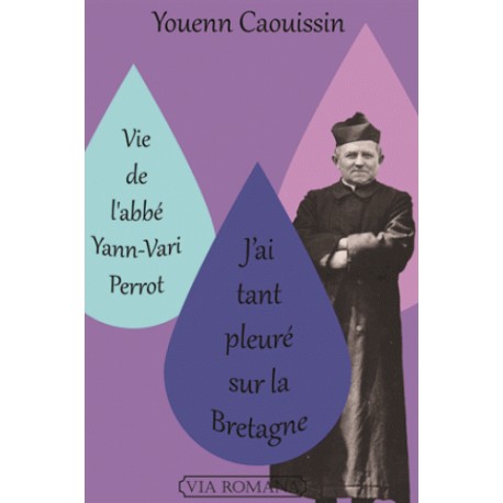 Vie de l'Abbé Yann-Vari Perrot, J'ai tant pleuré sur la Bretagne - Youenn Caouissin