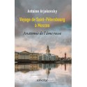 Voyage de Saint-Pétersbourg à Moscou - Antoine Arjakovsky