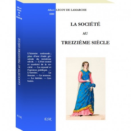 La société au treizième siècle - Albert Lecoy de Lamarche