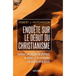 Enquête sur le début du christianisme - Robert J. Hutchinson