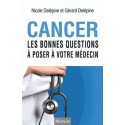 Cance Les bonnes questions à poser à votre médecin - Nicole Delépine, Gérard Delépine
