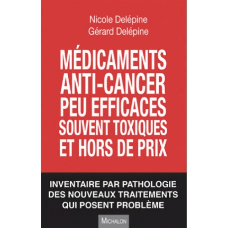 Médicaments anti-cancer peu efficaces souvent toxiques et hors de prix - Nicole Delépine, Gérard Delépine