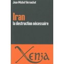Iran La destruction nécessaire - Jean-Michel Vernochet