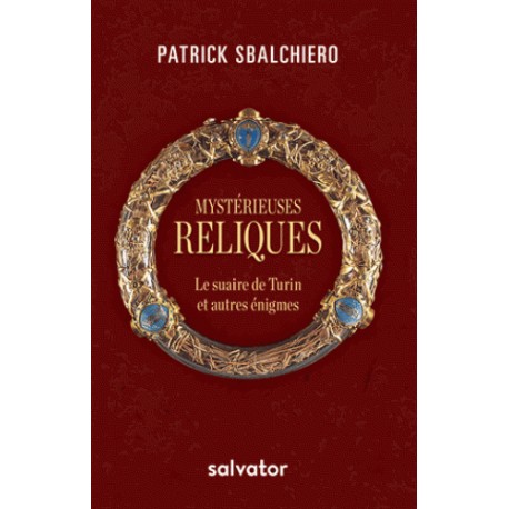 Mystérieuses reliques - Patrick Sbalchiero
