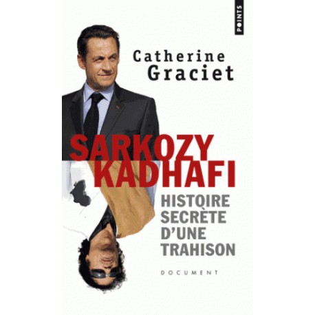 Sarkozy Kadhafi, histoire secrète d'une trahison - Catherine Graciet (poche)