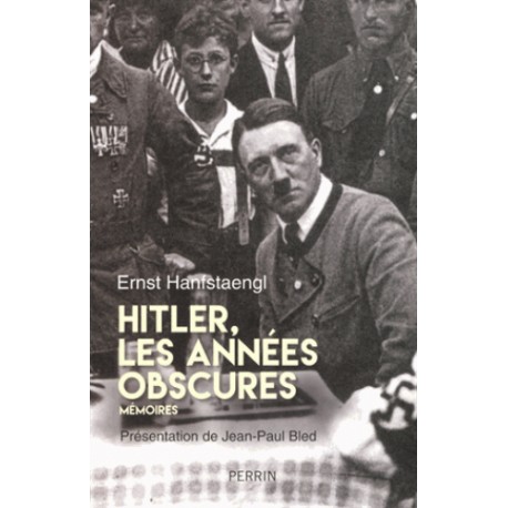 Hitler, les années obscures - Ernst Hanfstaengl