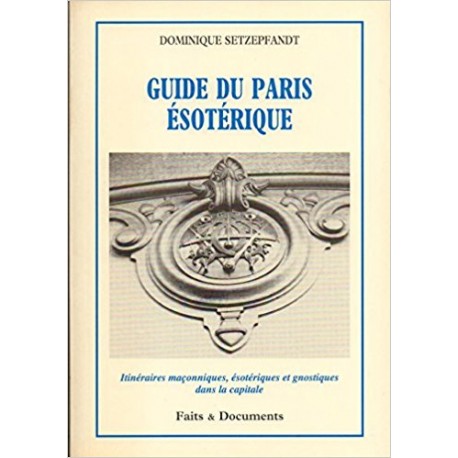Guide du Paris ésotérique - Dominique Setzepfandt