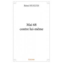 Mai 68 contre lui-même - Rémi Hugues
