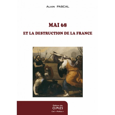 Mai 68 et la destruction de la France - Alain Pascal