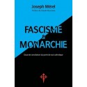 Fascisme et monarchie. Essai de conciliation du point de vue catholique - Joseph Merel