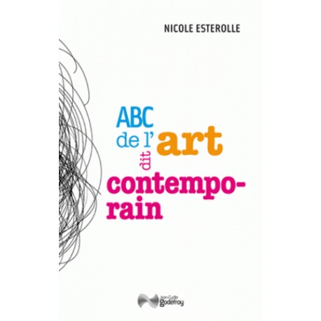 ABC de l'art dit contemporain - Nicole Esterolle