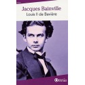 Louis II de Bavière - Jacques Bainville