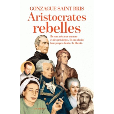 Aristocrates rebelles - Gonzague Saint-Bris