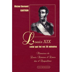 Louis XIX celui qui fut roi 20 minutes - Michel Bernard Cartron