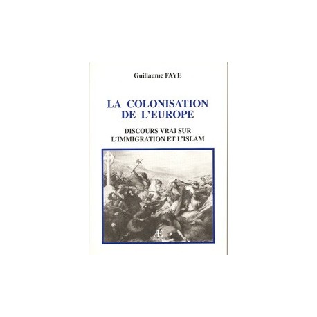 La colonisation de l'Europe - Guillaume Faye