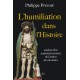 L'humiliation dans l'histoire - Philippe prévost