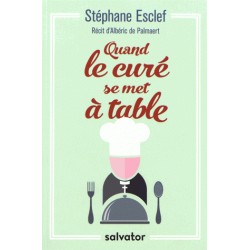Quand le curé se met à table - Stéphane Esclef, Albéric de Palmaert