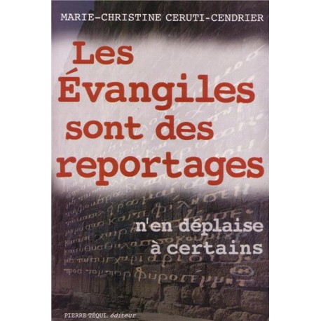 Les Évangiles sont des reportages - Marie-Christine Ceruti-Cendrier