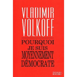 Pourquoi je suis moyennement démocrate - Vladimir Volkoff