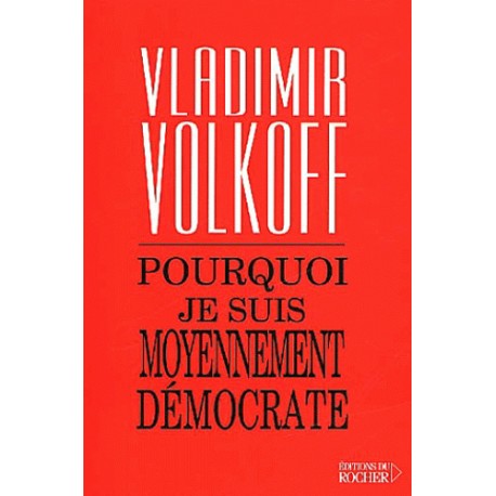 Purquoi je suis moyennement démocrate - Vladimir Volkoff