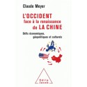L'Occident face à la renaissance de la Chine - Claude Meyer