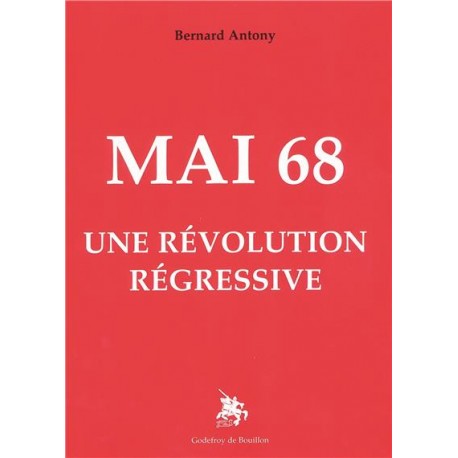 Mai 68 Une révolution régressive - Bernard Antony