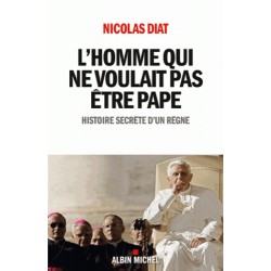 L'homme qui ne voulait pas être pape - Nicolas Diat