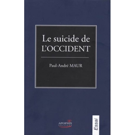 Le suicide de l'Occident - Paul-André Maur