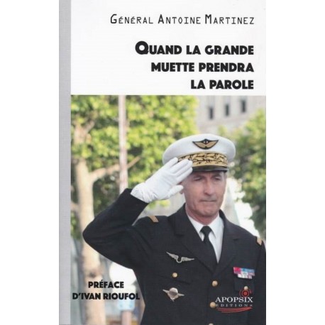 Quand la Grande Muette prendra la parole - Général Antoine Martinez 