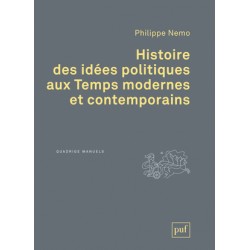 Histoire des idées politiques aux Temps modernes et contemporains - Philippe Nemo