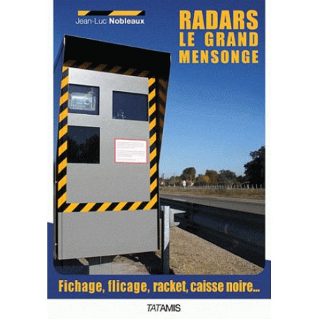 Radars : le grand mensonge - Jean-Luc Nobleaux