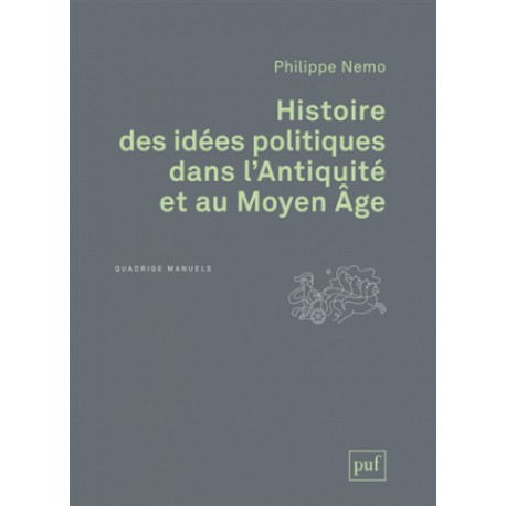 Histoire des idées politiques dans l'Antiquité et au Moyen Age - Philippe Nemo