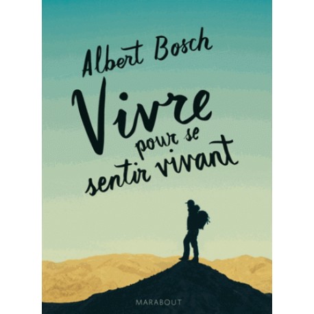 Vivre pour se sentir vivant - Albert Bosch (poche)