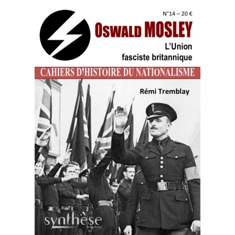 Oswald Mosley - Cahiers d'Histoire du Nationalisme n°14